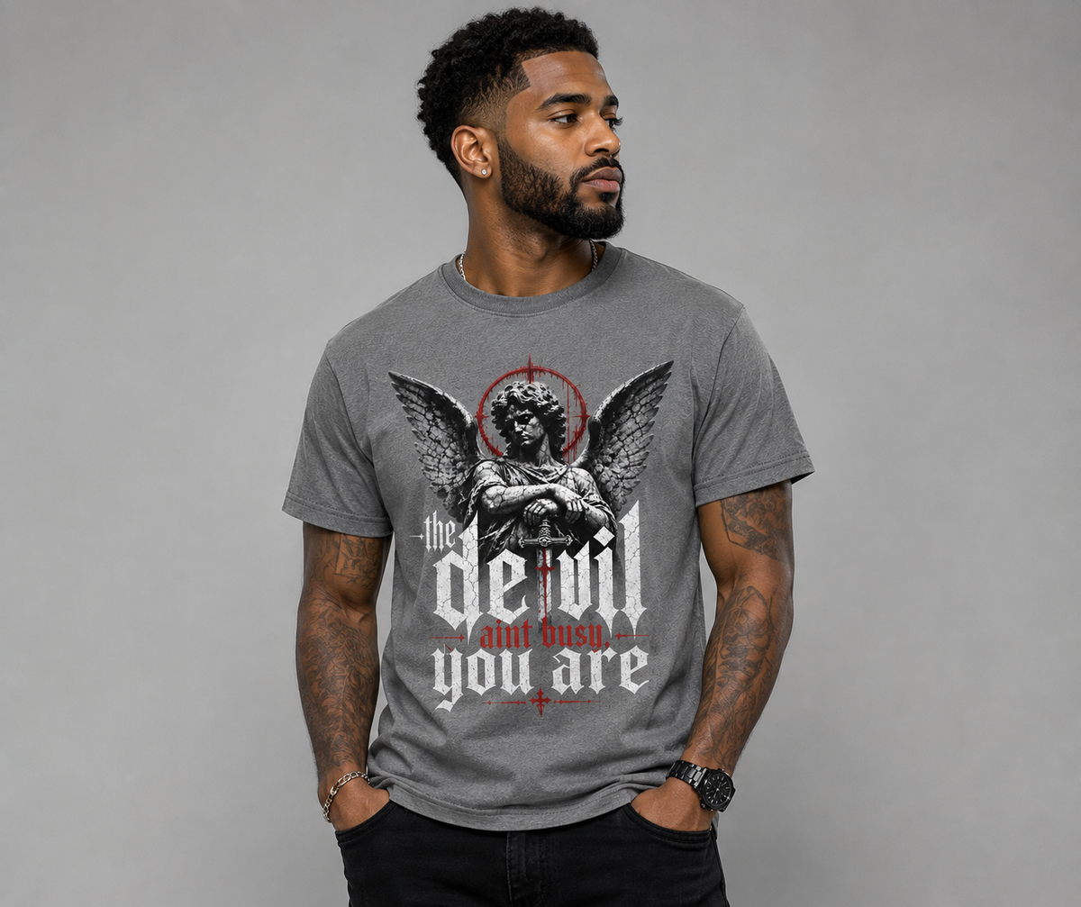 The Devil Ain’t Busy You Are